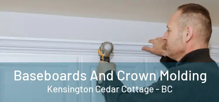  Baseboards And Crown Molding Kensington Cedar Cottage - BC