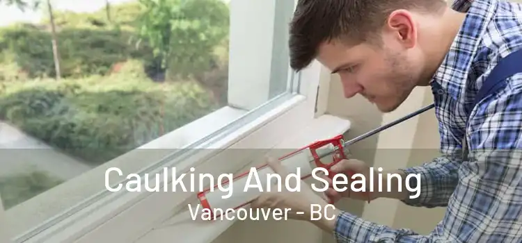  Caulking And Sealing Vancouver - BC