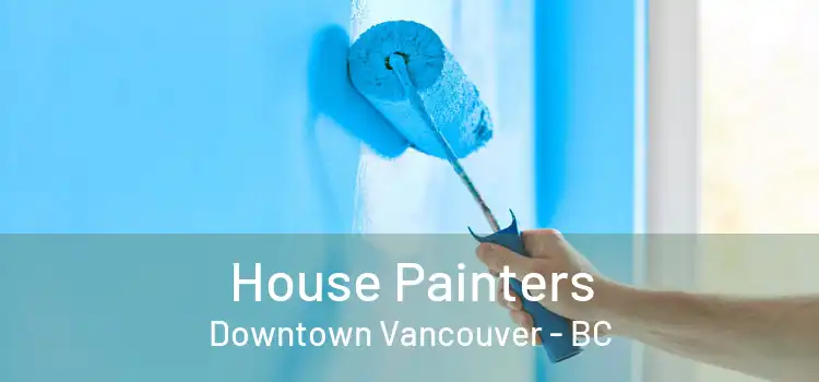  House Painters Downtown Vancouver - BC
