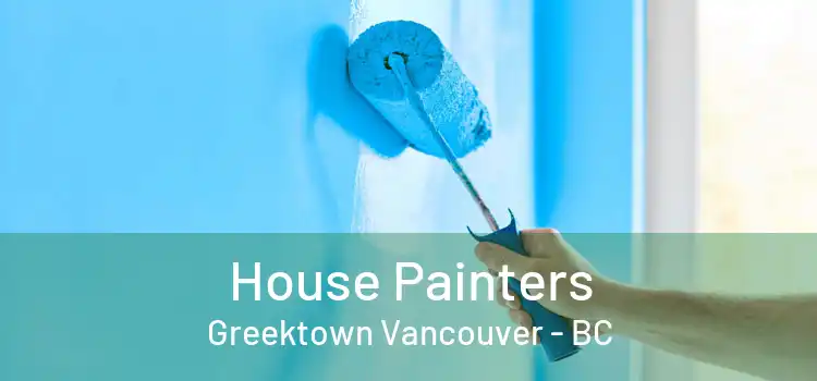  House Painters Greektown Vancouver - BC