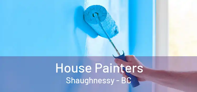  House Painters Shaughnessy - BC