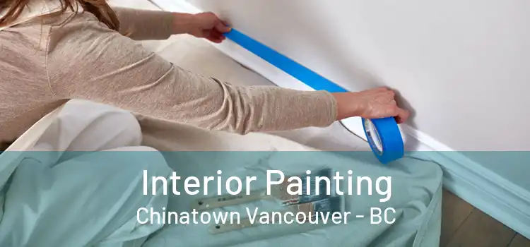  Interior Painting Chinatown Vancouver - BC