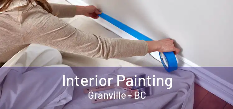  Interior Painting Granville - BC