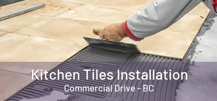  Kitchen Tiles Installation Commercial Drive - BC