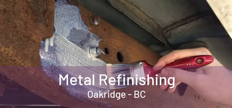  Metal Refinishing Oakridge - BC
