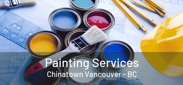  Painting Services Chinatown Vancouver - BC
