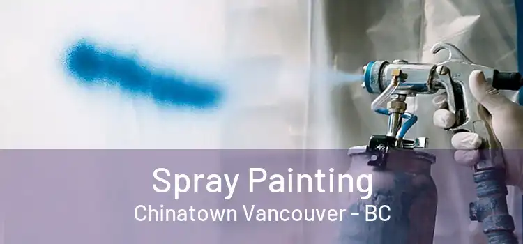  Spray Painting Chinatown Vancouver - BC