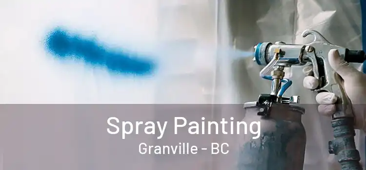  Spray Painting Granville - BC