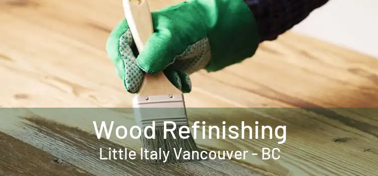  Wood Refinishing Little Italy Vancouver - BC